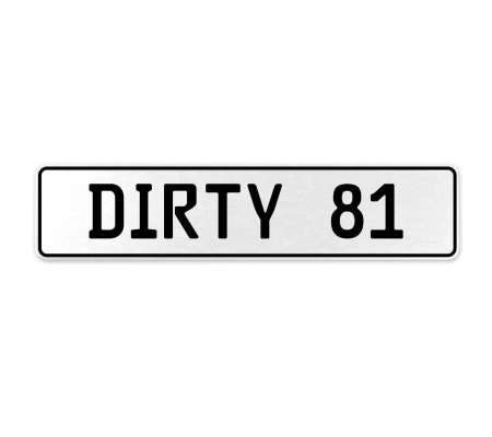 DIRTY 81  - White Aluminum Street Sign Mancave Euro Plate Name Door Sign Wall