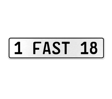1 FAST 18  - White Aluminum Street Sign Mancave Euro Plate Name Door Sign Wall