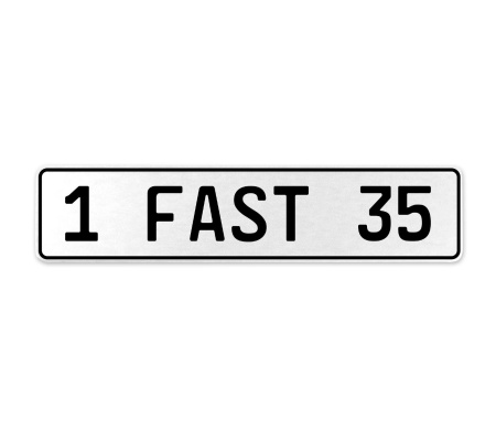 1 FAST 35  - White Aluminum Street Sign Mancave Euro Plate Name Door Sign Wall