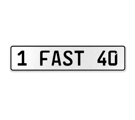 1 FAST 40  - White Aluminum Street Sign Mancave Euro Plate Name Door Sign Wall