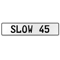 SLOW 45  - White Aluminum Street Sign Mancave Euro Plate Name Door Sign Wall