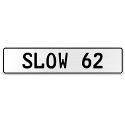 SLOW 62  - White Aluminum Street Sign Mancave Euro Plate Name Door Sign Wall