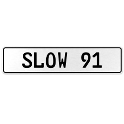 SLOW 91  - White Aluminum Street Sign Mancave Euro Plate Name Door Sign Wall