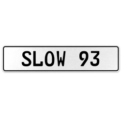 SLOW 93  - White Aluminum Street Sign Mancave Euro Plate Name Door Sign Wall