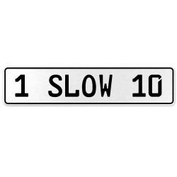 1 SLOW 10  - White Aluminum Street Sign Mancave Euro Plate Name Door Sign Wall