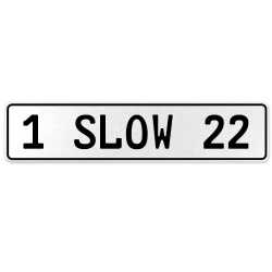 1 SLOW 22  - White Aluminum Street Sign Mancave Euro Plate Name Door Sign Wall