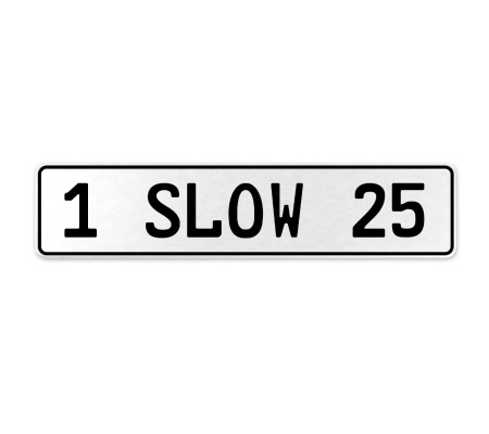 1 SLOW 25  - White Aluminum Street Sign Mancave Euro Plate Name Door Sign Wall