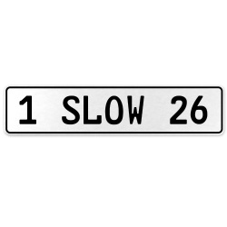 1 SLOW 26  - White Aluminum Street Sign Mancave Euro Plate Name Door Sign Wall