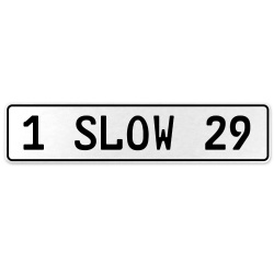 1 SLOW 29  - White Aluminum Street Sign Mancave Euro Plate Name Door Sign Wall