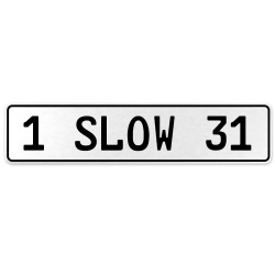 1 SLOW 31  - White Aluminum Street Sign Mancave Euro Plate Name Door Sign Wall