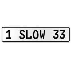 1 SLOW 33  - White Aluminum Street Sign Mancave Euro Plate Name Door Sign Wall