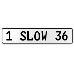 1 SLOW 36  - White Aluminum Street Sign Mancave Euro Plate Name Door Sign Wall