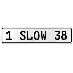 1 SLOW 38  - White Aluminum Street Sign Mancave Euro Plate Name Door Sign Wall