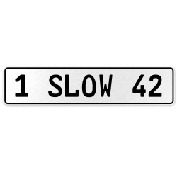 1 SLOW 42  - White Aluminum Street Sign Mancave Euro Plate Name Door Sign Wall