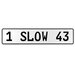 1 SLOW 43  - White Aluminum Street Sign Mancave Euro Plate Name Door Sign Wall