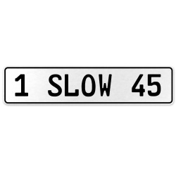 1 SLOW 45  - White Aluminum Street Sign Mancave Euro Plate Name Door Sign Wall