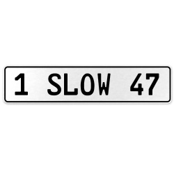 1 SLOW 47  - White Aluminum Street Sign Mancave Euro Plate Name Door Sign Wall