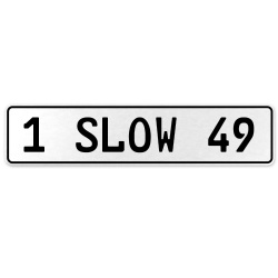 1 SLOW 49  - White Aluminum Street Sign Mancave Euro Plate Name Door Sign Wall