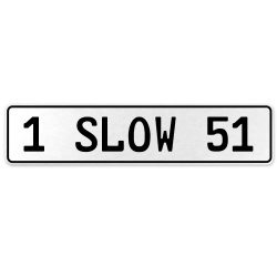 1 SLOW 51  - White Aluminum Street Sign Mancave Euro Plate Name Door Sign Wall