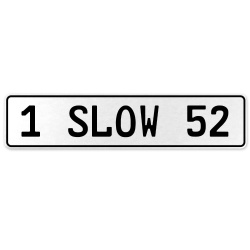 1 SLOW 52  - White Aluminum Street Sign Mancave Euro Plate Name Door Sign Wall