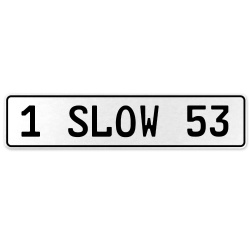 1 SLOW 53  - White Aluminum Street Sign Mancave Euro Plate Name Door Sign Wall