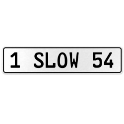 1 SLOW 54  - White Aluminum Street Sign Mancave Euro Plate Name Door Sign Wall
