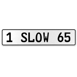 1 SLOW 65  - White Aluminum Street Sign Mancave Euro Plate Name Door Sign Wall