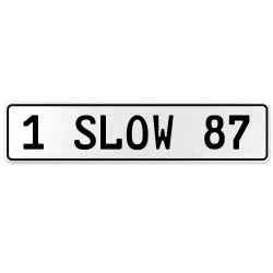 1 SLOW 87  - White Aluminum Street Sign Mancave Euro Plate Name Door Sign Wall