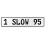 1 SLOW 95  - White Aluminum Street Sign Mancave Euro Plate Name Door Sign Wall