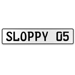 SLOPPY 05  - White Aluminum Street Sign Mancave Euro Plate Name Door Sign Wall