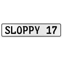 SLOPPY 17  - White Aluminum Street Sign Mancave Euro Plate Name Door Sign Wall