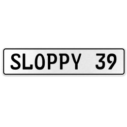 SLOPPY 39  - White Aluminum Street Sign Mancave Euro Plate Name Door Sign Wall