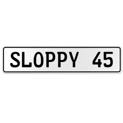 SLOPPY 45  - White Aluminum Street Sign Mancave Euro Plate Name Door Sign Wall
