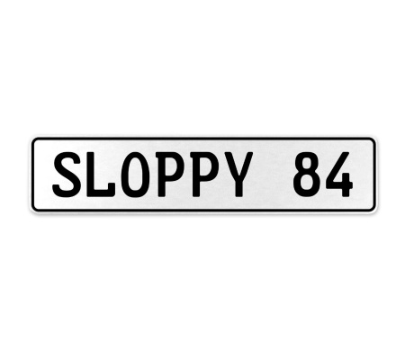 SLOPPY 84  - White Aluminum Street Sign Mancave Euro Plate Name Door Sign Wall