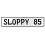 SLOPPY 85  - White Aluminum Street Sign Mancave Euro Plate Name Door Sign Wall