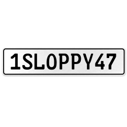 1SLOPPY47  - White Aluminum Street Sign Mancave Euro Plate Name Door Sign Wall