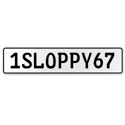 1SLOPPY67  - White Aluminum Street Sign Mancave Euro Plate Name Door Sign Wall