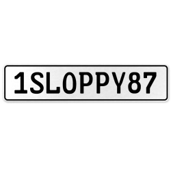 1SLOPPY87  - White Aluminum Street Sign Mancave Euro Plate Name Door Sign Wall