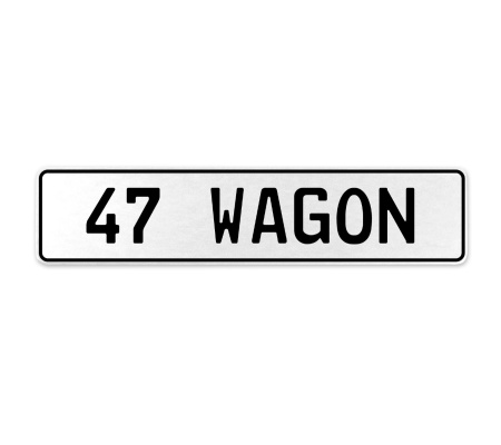 47 WAGON  - White Aluminum Street Sign Mancave Euro Plate Name Door Sign Wall