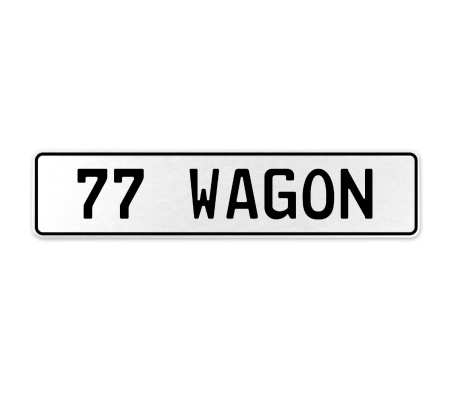 77 WAGON  - White Aluminum Street Sign Mancave Euro Plate Name Door Sign Wall