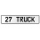 27 TRUCK  - White Aluminum Street Sign Mancave Euro Plate Name Door Sign Wall