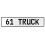 61 TRUCK  - White Aluminum Street Sign Mancave Euro Plate Name Door Sign Wall