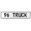 96 TRUCK  - White Aluminum Street Sign Mancave Euro Plate Name Door Sign Wall