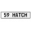 59 HATCH  - White Aluminum Street Sign Mancave Euro Plate Name Door Sign Wall