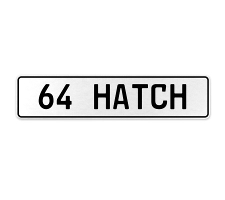 64 HATCH  - White Aluminum Street Sign Mancave Euro Plate Name Door Sign Wall