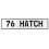 76 HATCH  - White Aluminum Street Sign Mancave Euro Plate Name Door Sign Wall