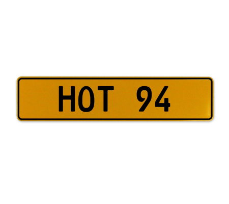 HOT 94  - Yellow Aluminum Street Sign Mancave Euro Plate Name Door Sign Wall