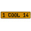 1 COOL 14  - Yellow Aluminum Street Sign Mancave Euro Plate Name Door Sign Wall