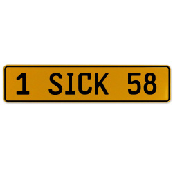 1 SICK 58  - Yellow Aluminum Street Sign Mancave Euro Plate Name Door Sign Wall