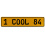 1 COOL 84  - Yellow Aluminum Street Sign Mancave Euro Plate Name Door Sign Wall
